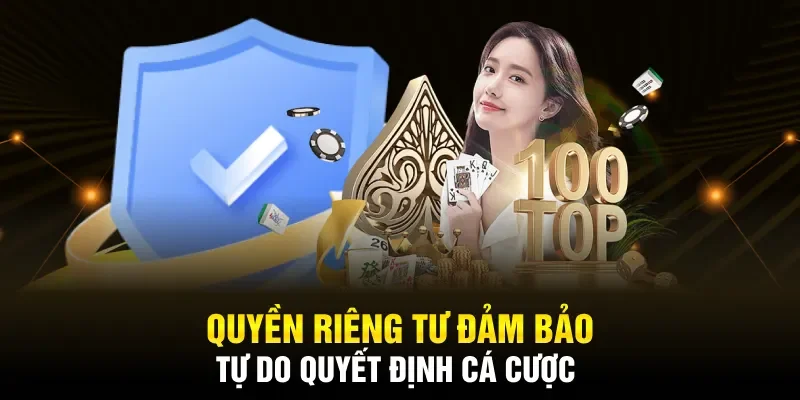 Quyền riêng tư đảm bảo tự do quyết định cá cược